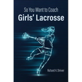 So You Want to Coach Girls' Lacrosse - Paperback