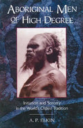 Aboriginal Men of High Degree: Initiation and Sorcery in the World's Oldest Tradition - Paperback