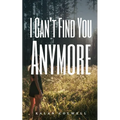 I Can't Find You Anymore - Paperback