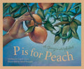 P Is for Peach: A Georgia Alphabet - Hardcover