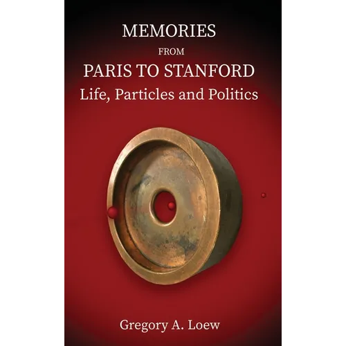 Memories from Paris to Stanford: Life, Particles and Politics - Hardcover