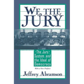 We, the Jury: The Jury System and the Ideal of Democracy, with a New Preface - Paperback