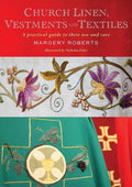 Church Linen, Vestments and Textiles: A Practical Guide to Their Use and Care - Paperback