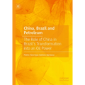 China, Brazil and Petroleum: The Role of China in Brazil's Transformation Into an Oil Power - Hardcover
