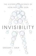 Invisibility: The History and Science of How Not to Be Seen - Hardcover