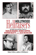 Hollywood Hellraisers: The Wild Lives and Fast Times of Marlon Brando, Dennis Hopper, Warren Beatty, and Jack Nicholson - Hardcover