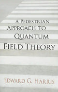 A Pedestrian Approach to Quantum Field Theory - Paperback