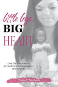 Little Legs, Big Heart: One Girl's Journey of Acceptance, Perseverance, and Growth - Paperback