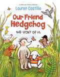 Our Friend Hedgehog: The Story of Us - Hardcover