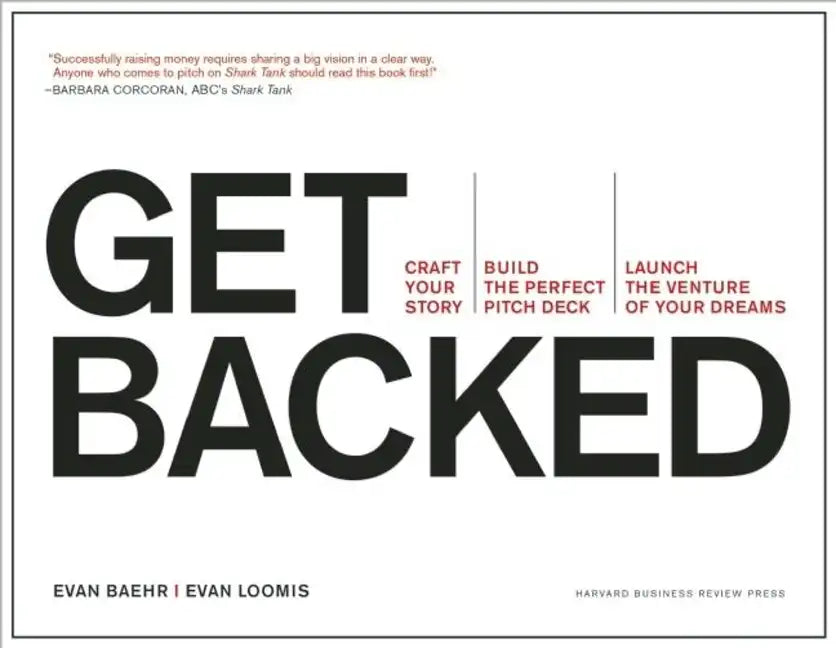 Get Backed: Craft Your Story, Build the Perfect Pitch Deck, and Launch the Venture of Your Dreams - Paperback