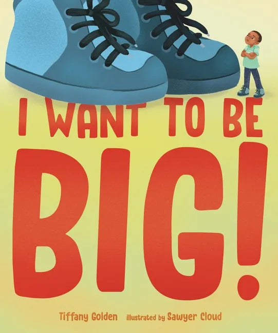 I Want to Be Big! - Hardcover