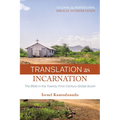 Translation as Incarnation: The Bible in the Twenty-First-Century Global South - Paperback