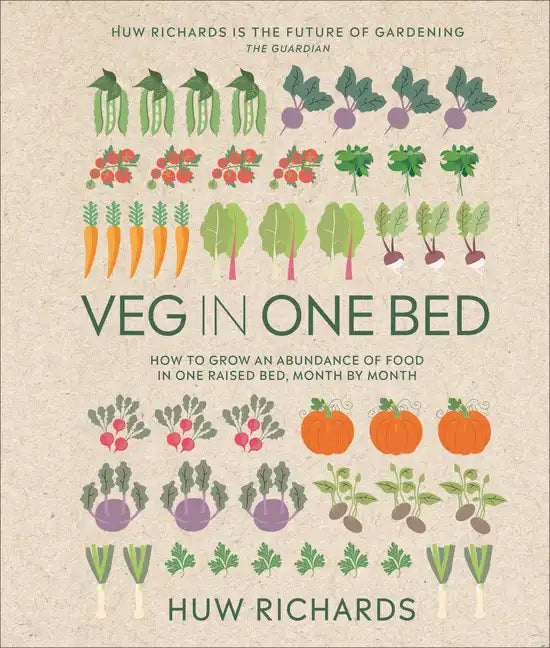 Veg in One Bed New Edition: How to Grow an Abundance of Food in One Raised Bed, Month by Month - Hardcover
