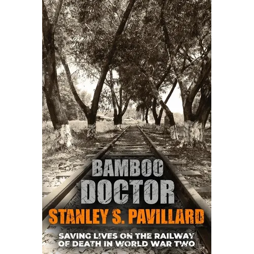 Bamboo Doctor: Saving Lives on the Railway of Death in World War Two - Paperback