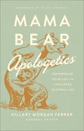 Mama Bear Apologetics: Empowering Your Kids to Challenge Cultural Lies - Paperback