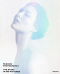 Fashion Photography: The Story in 180 Pictures - Hardcover