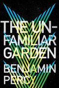 The Unfamiliar Garden - Hardcover