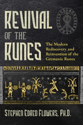 Revival of the Runes: The Modern Rediscovery and Reinvention of the Germanic Runes - Paperback