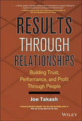 Results Through Relationships: Building Trust, Performance, and Profit Through People - Hardcover