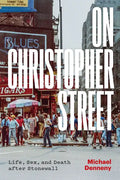 On Christopher Street: Life, Sex, and Death After Stonewall - Paperback