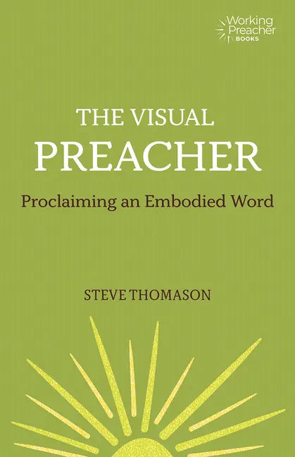 The Visual Preacher: Proclaiming an Embodied Word - Paperback