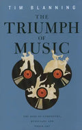 Triumph of Music: The Rise of Composers, Musicians and Their Art - Paperback