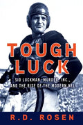 Tough Luck: Sid Luckman, Murder, Inc., and the Rise of the Modern NFL - Hardcover