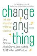 Change Anything: The New Science of Personal Success - Hardcover