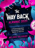 The Way Back Almanac 2023: A Contemporary Seasonal Guide Back to Nature - Hardcover