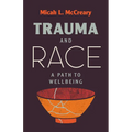 Trauma and Race: A Path to Wellbeing - Hardcover