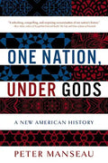 One Nation, Under Gods: A New American History - Paperback