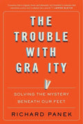 The Trouble with Gravity: Solving the Mystery Beneath Our Feet - Paperback