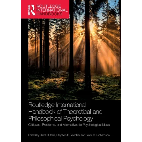 Routledge International Handbook of Theoretical and Philosophical Psychology: Critiques, Problems, and Alternatives to Psychological Ideas - Paperback
