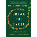 Break the Cycle: A Guide to Healing Intergenerational Trauma - Hardcover