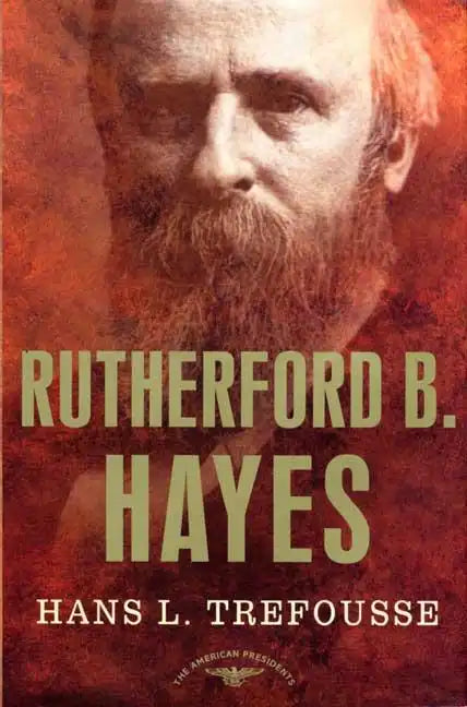 Rutherford B. Hayes: The American Presidents Series: The 19th President, 1877-1881 - Hardcover