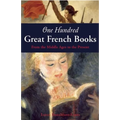 One Hundred Great French Books: From the Middle Ages to the Present - Paperback