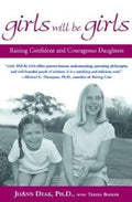 Girls Will Be Girls: Raising Confident and Courageous Daughters - Paperback