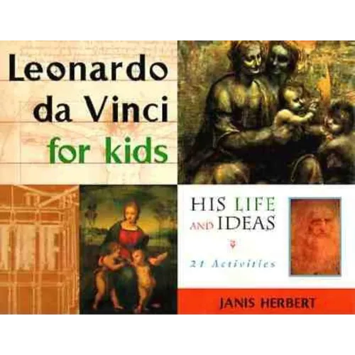 Leonardo Da Vinci for Kids: His Life and Ideas, 21 Activities Volume 10 - Paperback