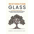 Restoration Glass: How Place, Stories, and Critical Thinking Create a Culture of Reconciliation - Paperback
