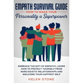 Empath Survival Guide: How to Make Your Personality a Superpower: Embrace The Gift of Empathy, Learn How to Protect Yourself From Narcissisti - Paperback