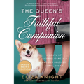 The Queen's Faithful Companion: A Novel of Queen Elizabeth II and Her Beloved Corgi, Susan - Paperback