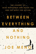 Between Everything and Nothing: The Journey of Seidu Mohammed and Razak Iyal and the Quest for Asylum - Paperback