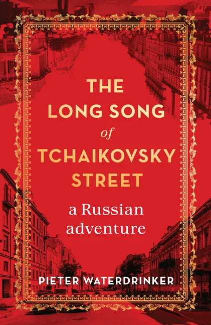 The Long Song of Tchaikovsky Street: A Russian Adventure - Hardcover