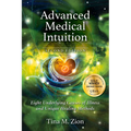 Advanced Medical Intuition - Second Edition: Eight Underlying Causes of Illness and Unique Healing Methods - Paperback