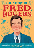 The Story of Fred Rogers: An Inspiring Biography for Young Readers - Paperback