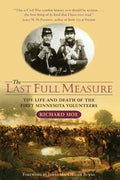 The Last Full Measure: The Life and Death of the First Minnesota Volunteers - Paperback