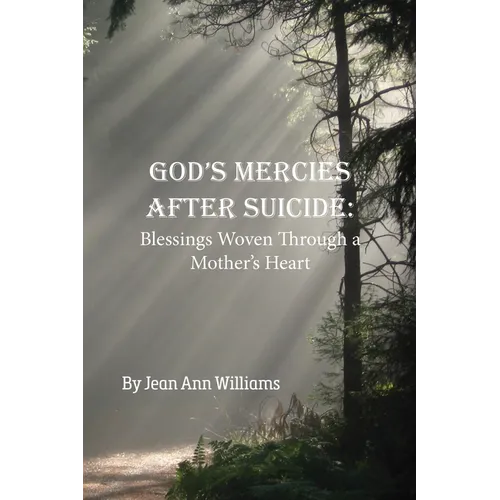 God's Mercies after Suicide: God's Mercies after Suicide: Blessings Woven through a Mother's Heart - Paperback