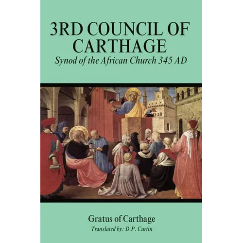 Third Council of Carthage: Synod of the African Church 345 AD - Paperback