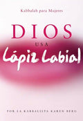 Dios Usa Lapiz Labial: Kabbalah para Mujeres = God Wears Lipstick - Paperback