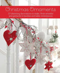 Christmas Ornaments: 27 Charming Decorations to Make, from Wreaths and Garlands to Baubles and Table Centerpieces - Hardcover